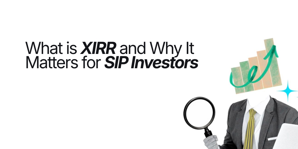 What is XIRR and Why It Matters for SIP Investors?